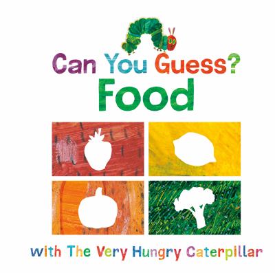 brd Can you guess? : food with the very hungry caterpillar /