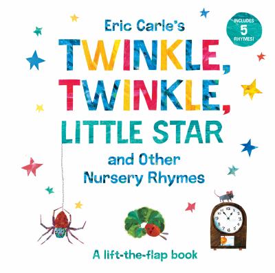 brd Eric Carle's twinkle, twinkle, little star : and other nursery rhymes : a lift-the-flap book.