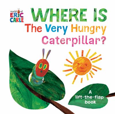 brd Where is the very hungry caterpillar? : a lift-the-flap book /