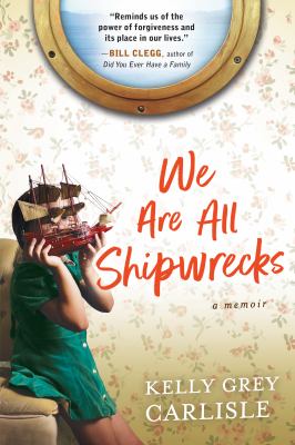 We are all shipwrecks : a memoir /