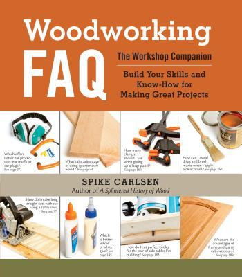 Woodworking FAQ : the workshop companion : build your skills and know-how for making great projects /