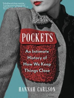Pockets : an intimate history of how we keep things close /