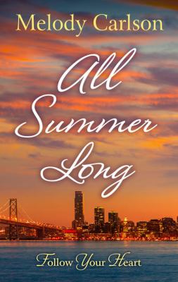 All summer long [large type] : a San Francisco romance /