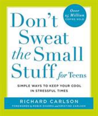 Don't sweat the small stuff for teens : simple ways to keep your cool in stressful times /