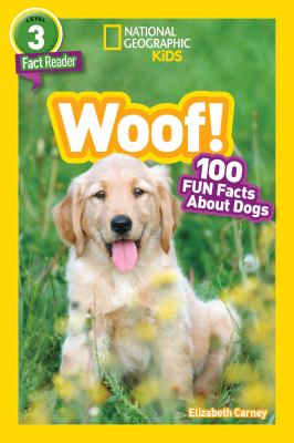 Woof! : 100 fun facts about dogs /