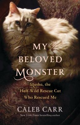 My Beloved Monster : Masha, the Half-wild Rescue Cat Who Rescued Me