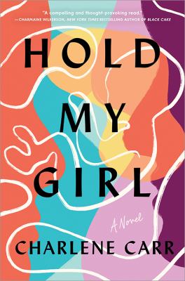 Hold my girl : a novel /