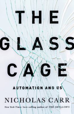 The glass cage : automation and us /