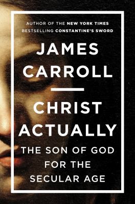 Christ actually : the Son of God for the secular age /