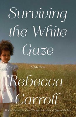 Surviving the white gaze : a memoir /
