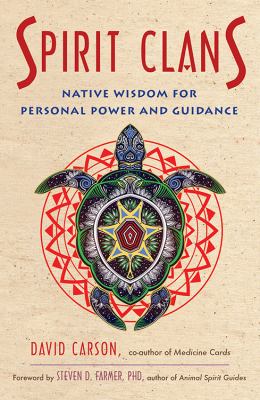 Spirit clans : native wisdom for personal power and guidance /