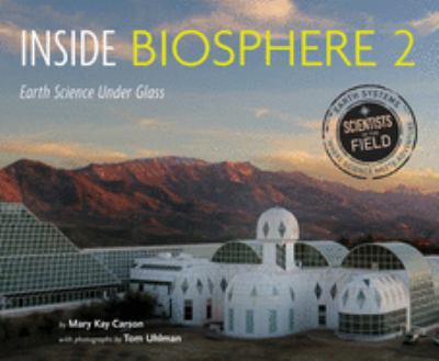 Inside Biosphere 2 : earth science under glass /