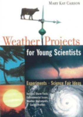 Weather projects for young scientists : experiments and science fair ideas /