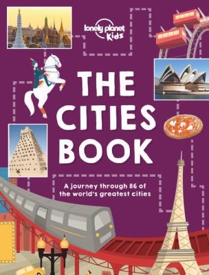 The cities book : a journey through 86 of the world's greatest cities /