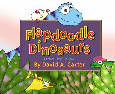 Flapdoodle dinosaurs : a colorful pop-up book /