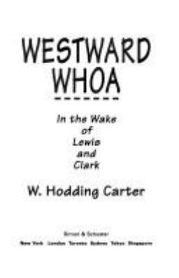 Westward whoa : in the wake of Lewis and Clark /