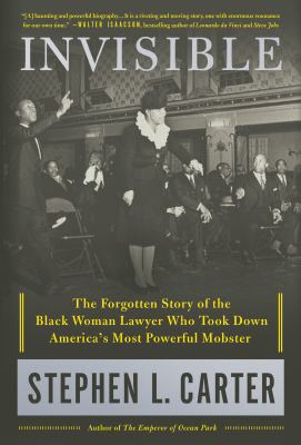 Invisible : the forgotten story of the black woman lawyer who took down America's most powerful mobster /