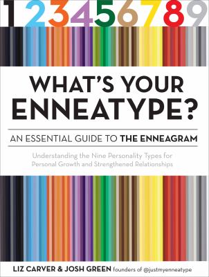 What's your enneatype? : an essential guide to the enneagram : understanding the nine personality types for personal growth and strengthened relationships /