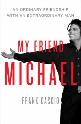 My friend Michael : an ordinary friendship with an extraordinary man /