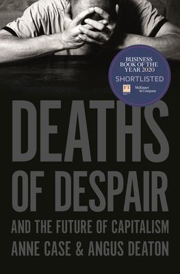 Deaths of despair and the future of capitalism /