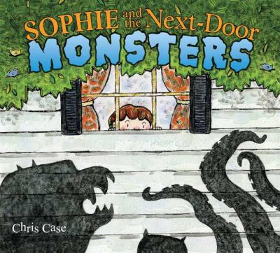 Sophie and the next-door monsters /