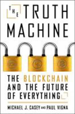 The truth machine : the blockchain and the future of everything /