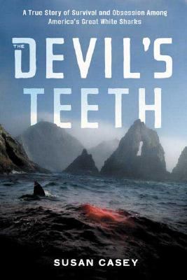 The devil's teeth : a true story of obsession and survival among America's great white sharks /