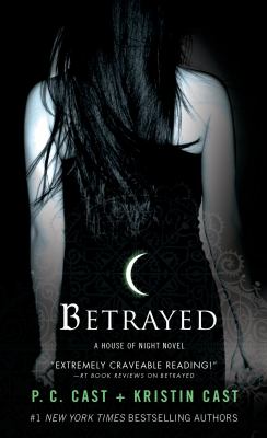 Betrayed [ebook] : House of night novels series, book 2.