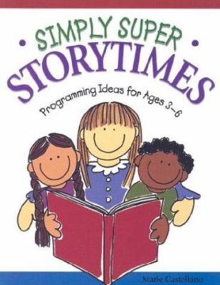 Simply super storytimes : programming ideas for ages 3-6 /