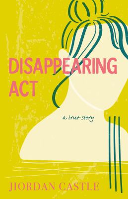 Disappearing act : a true story  /
