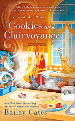 Cookies and clairvoyance : a magical bakery mystery /
