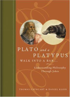 Plato and a platypus walk into a bar-- : understanding philosophy through jokes /
