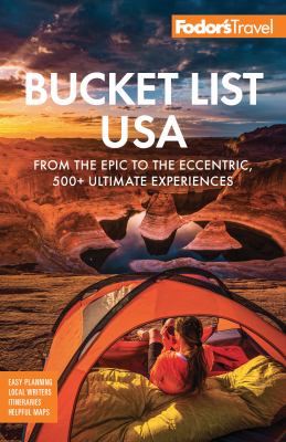 Bucket list USA : from the epic to the eccentric, 500+ ultimate experiences /