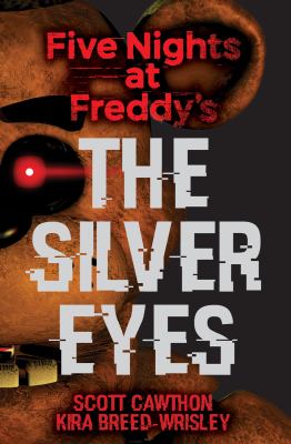 Five nights at Freddy's : the silver eyes /