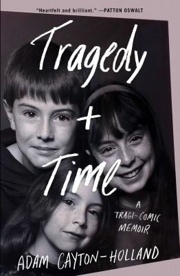 Tragedy plus time : a tragi-comic memoir /