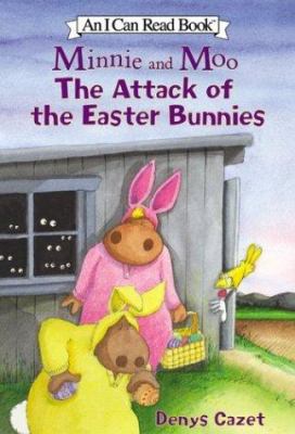 Minnie and Moo : the attack of the Easter Bunnies /