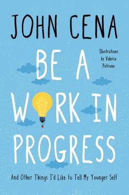 Be a work in progress : and other things I'd like to tell my younger self /