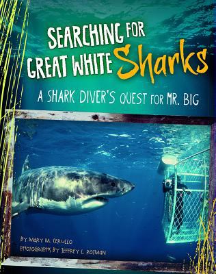 Searching for great white sharks : a shark diver's quest for Mr. Big /