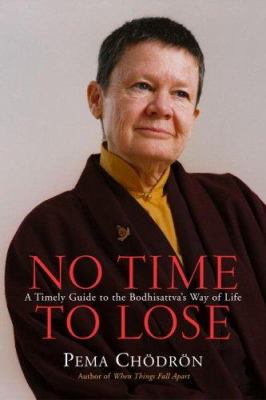 No time to lose : a timely guide to the way of the Bodhisattva /