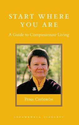 Start where you are : a guide to compassionate living /