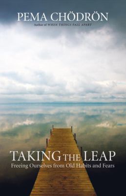 Taking the leap : freeing ourselves from old habits and fears /