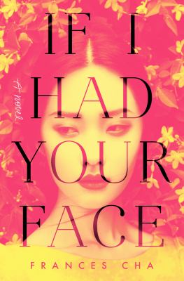 If I had your face : a novel /