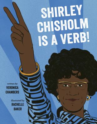Shirley Chisholm is a verb /