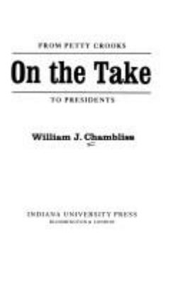 On the take : from petty crooks to Presidents /