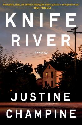 Knife River : a novel / Justine Champine.