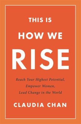 This is how we rise : reach your highest potential, empower women, lead change in the world /