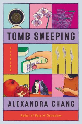 Tomb sweeping : stories / Alexandra Chang.