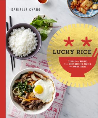 Lucky rice : stories and recipes from night markets, feasts, and family tables /