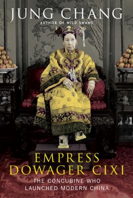 Empress Dowager Cixi : the concubine who launched modern China /
