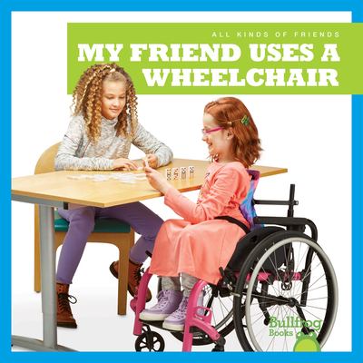 My friend uses a wheelchair /